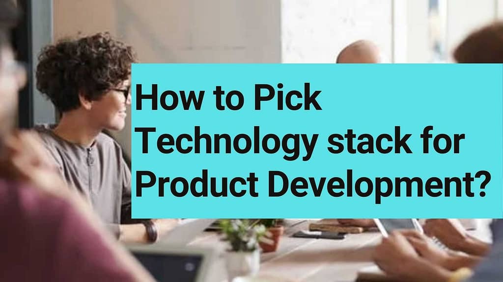 How to Pick Technology stack for Product Development?