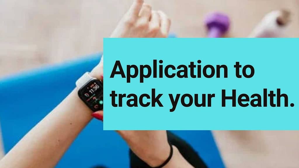 Application to track your Health.