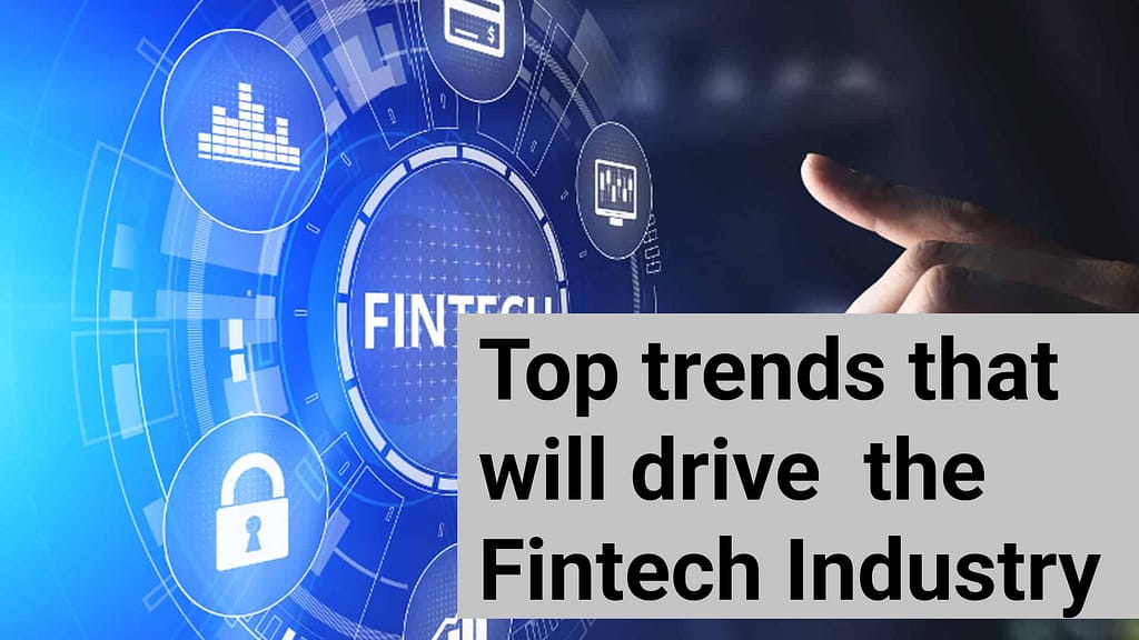 Top Trends that will Drive the Fintech Industry
