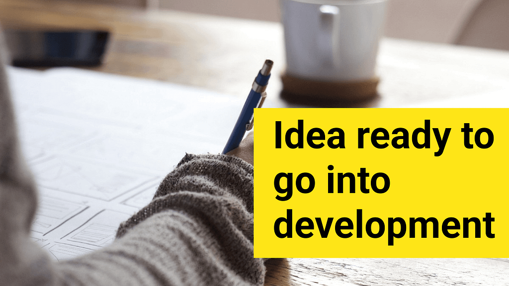 Must ask questions to yourself to ensure your idea is ready to go into development
