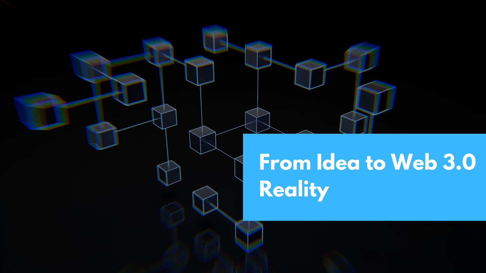 From Idea to Web 3.0 Reality